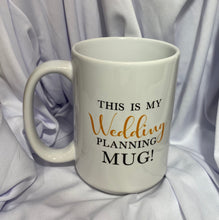 Load image into Gallery viewer, Wedding Planning mug
